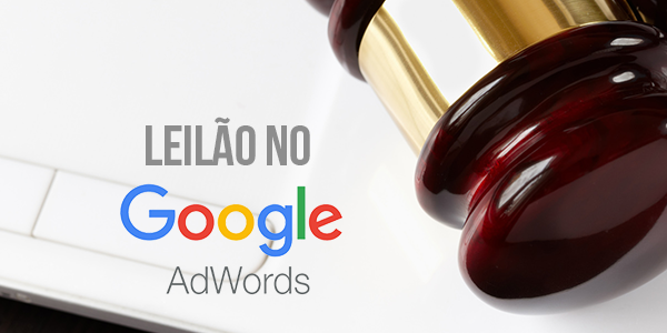 Como funciona o leilão no Google AdWords?