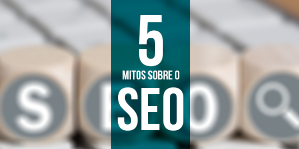 5 mitos sobre SEO