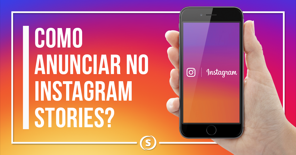 Como anunciar no Instagram Stories? Agência de Marketing Digital